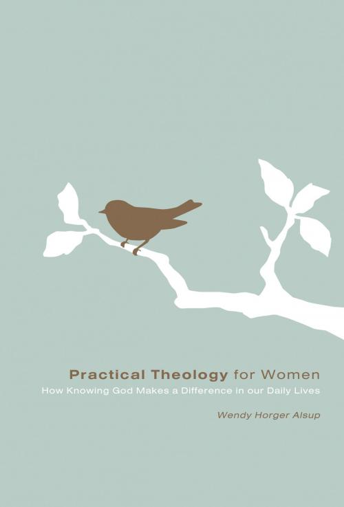 Cover of the book Practical Theology for Women by Wendy Horger Alsup, Crossway