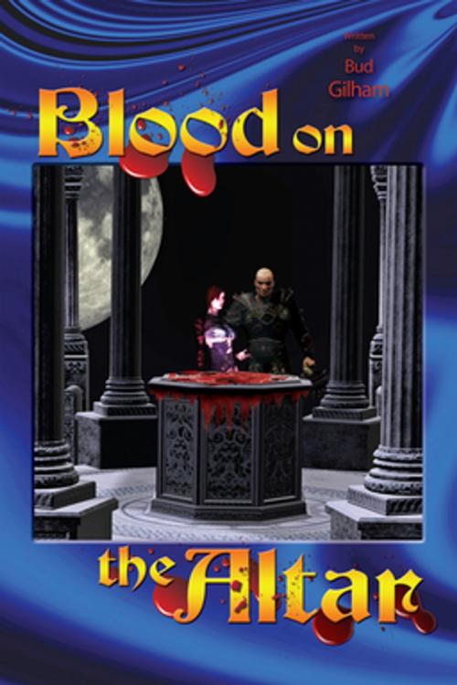 Cover of the book Blood on the Altar by Bud Gilham, AuthorHouse