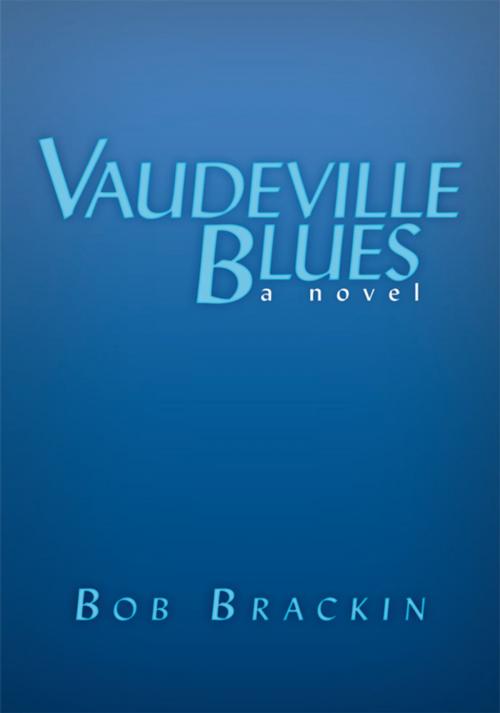 Cover of the book Vaudeville Blues by Bob Brackin, AuthorHouse