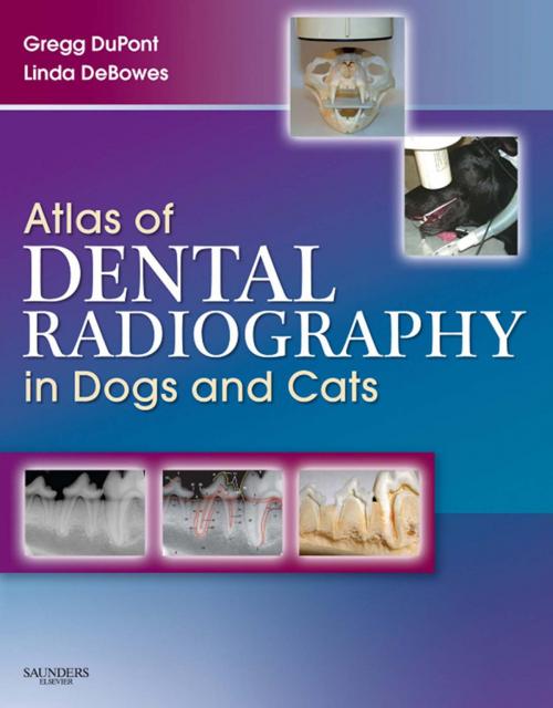 Cover of the book Atlas of Dental Radiography in Dogs and Cats - E-Book by Gregg A. DuPont, DVM, FAVD, DAVDC, Linda J. DeBowes, DVM, MS, DACVIM, DAVDC, Elsevier Health Sciences