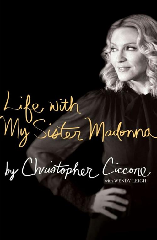 Cover of the book Life with My Sister Madonna by Christopher Ciccone, Wendy Leigh, Gallery Books