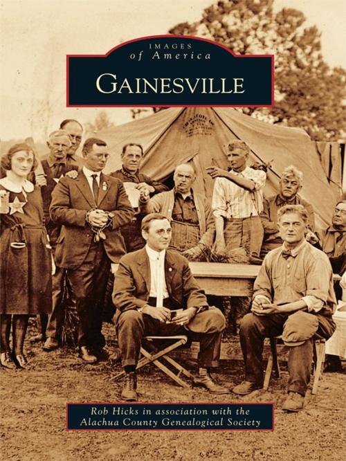Cover of the book Gainesville by Rob Hicks, Alachua County Genealogical Society, Arcadia Publishing Inc.