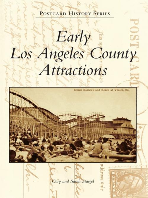Cover of the book Early Los Angeles County Attractions by Cory Stargel, Sarah Stargel, Arcadia Publishing Inc.