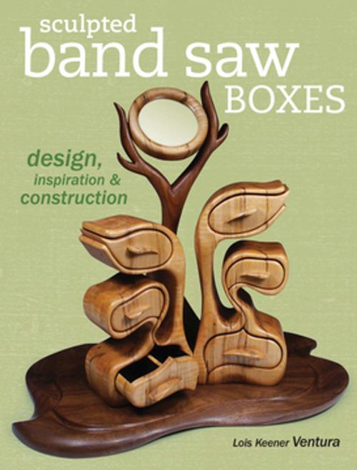 Cover of the book Sculpted Band Saw Boxes by Lois Ventura, F+W Media