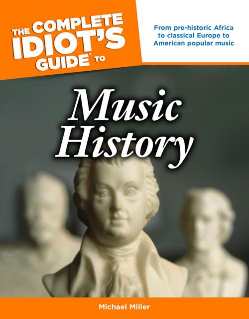 Cover of the book The Complete Idiot's Guide to Music History by Michael Miller, DK Publishing