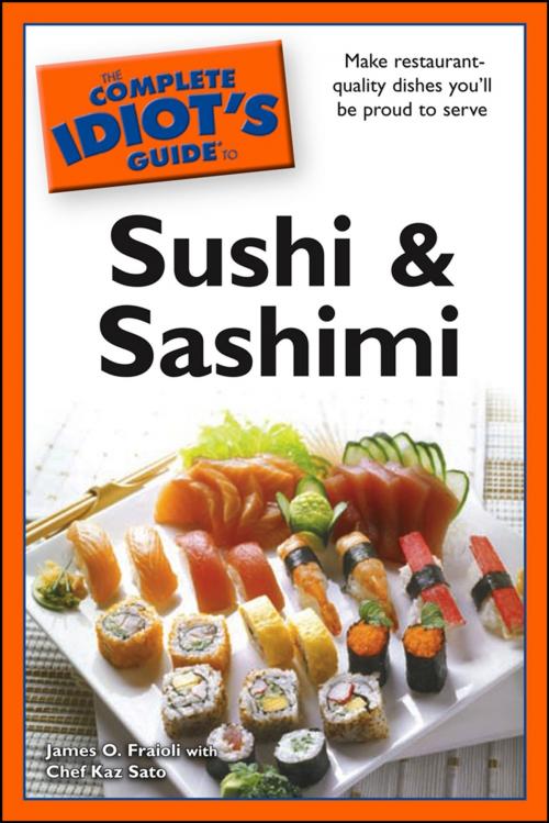 Cover of the book The Complete Idiot's Guide to Sushi and Sashimi by Chef Kaz Sato, James O. Fraioli, DK Publishing