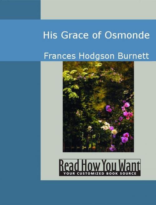 Cover of the book His Grace Of Osmonde by Frances Hodgson Burnett, ReadHowYouWant