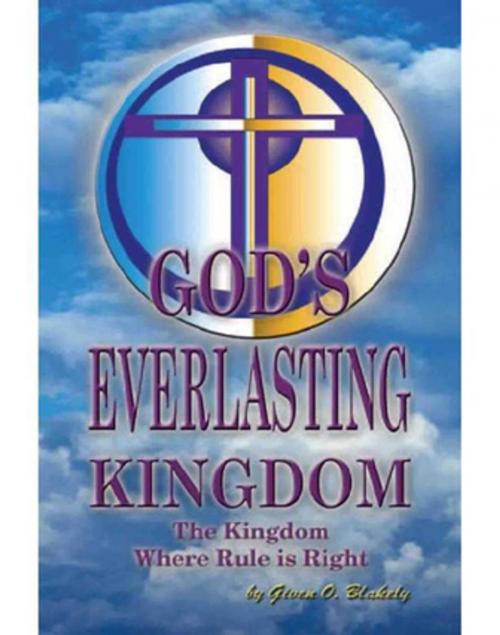 Cover of the book God's Everlasting Kingdom by Given O. Blakely, Xlibris US