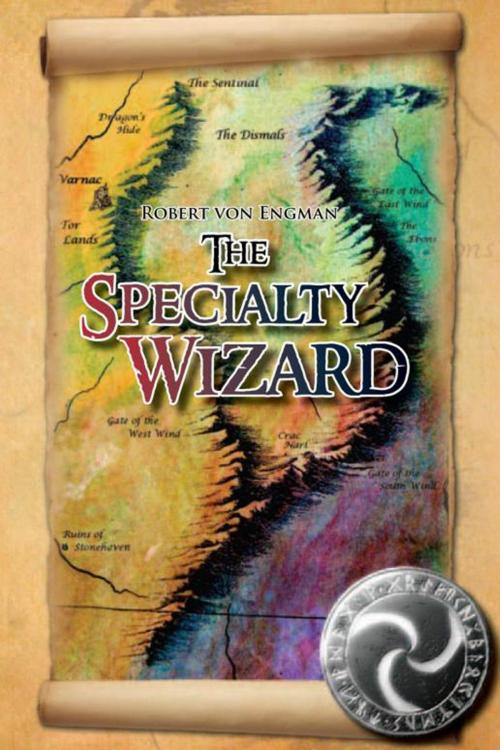 Cover of the book The Specialty Wizard by Robert von Engman, Xlibris US