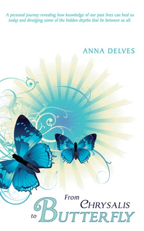 Cover of the book From Chrysalis to Butterfly by Anna Delves, AuthorHouse UK