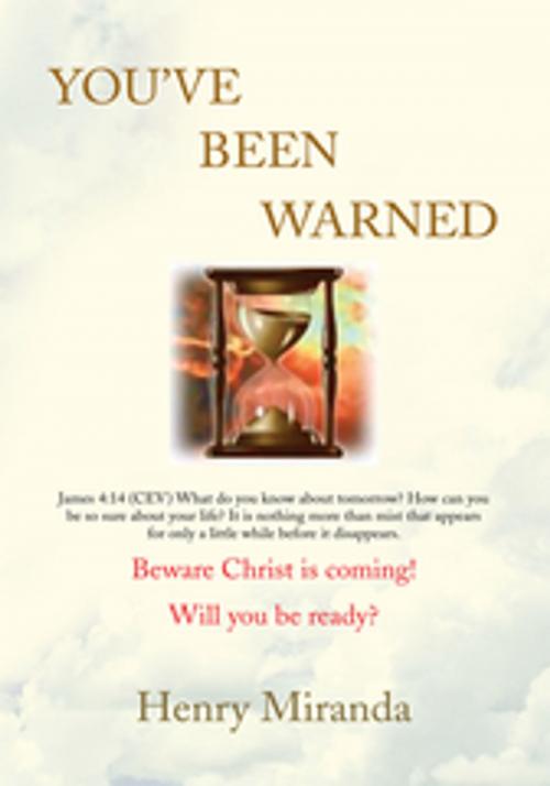Cover of the book You've Been Warned by Henry Miranda, Xlibris US