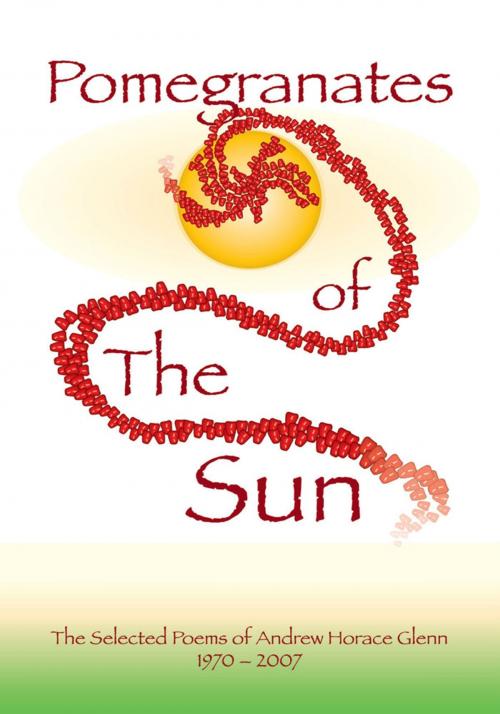 Cover of the book Pomegranates of the Sun by Andrew Horace Glenn, Xlibris US