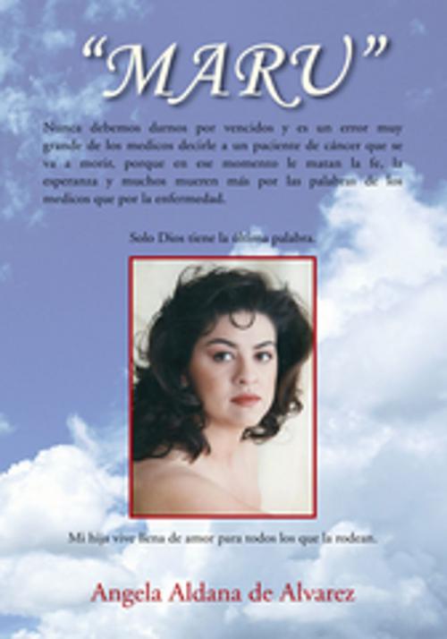 Cover of the book Maru by Angela Aldana de Alvarez, Xlibris US