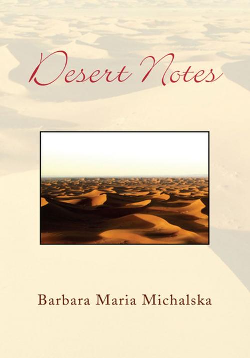 Cover of the book Desert Notes by Barbara Maria Michalska, Xlibris US
