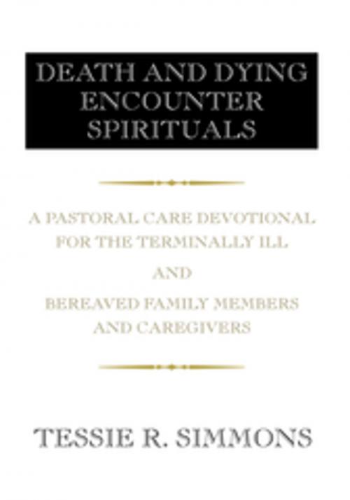 Cover of the book Death and Dying Encounter Spirituals by Tessie R. Simmons, Xlibris US