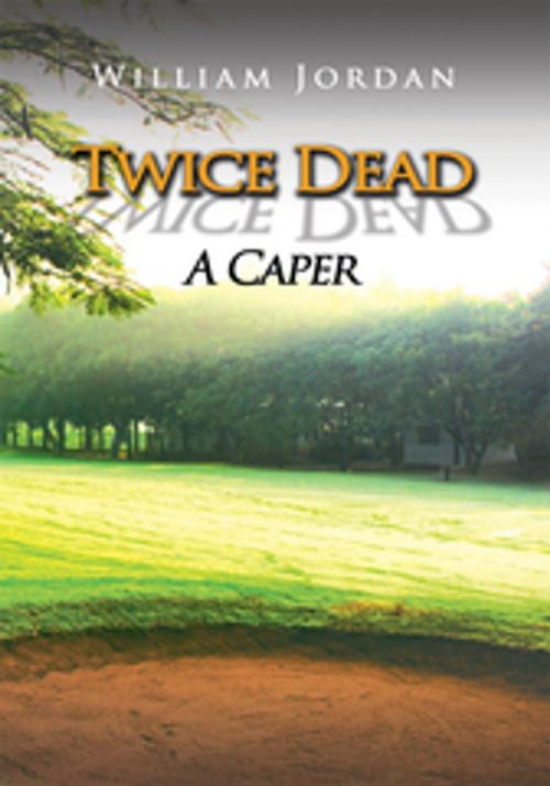 Cover of the book Twice Dead by William Jordan, Xlibris US