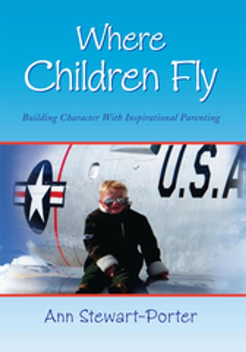 Cover of the book Where Children Fly by Ann Stewart-Porter, Xlibris US