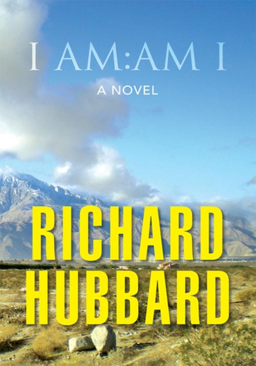 Cover of the book I Am:Am I by Richard Hubbard, Xlibris US