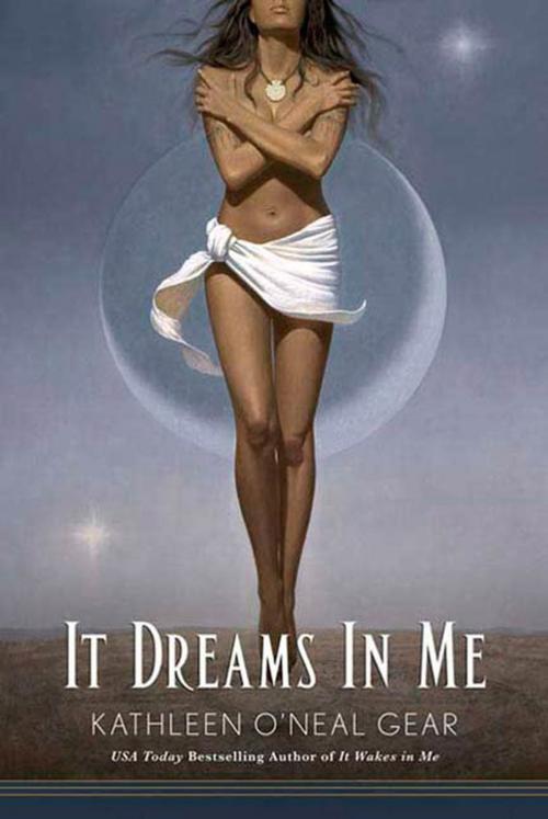 Cover of the book It Dreams in Me by Kathleen O'Neal Gear, Tom Doherty Associates