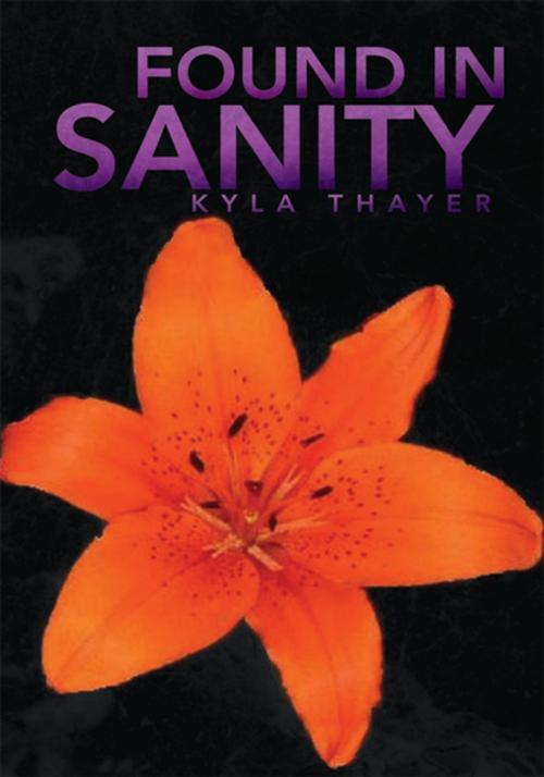 Cover of the book Found in Sanity by Kyla Thayer, Xlibris US