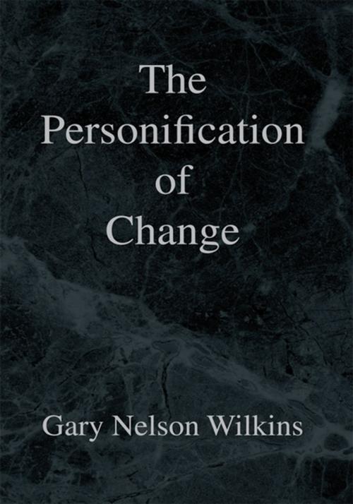 Cover of the book The Personification of Change by Gary Nelson Wilkins, Xlibris US