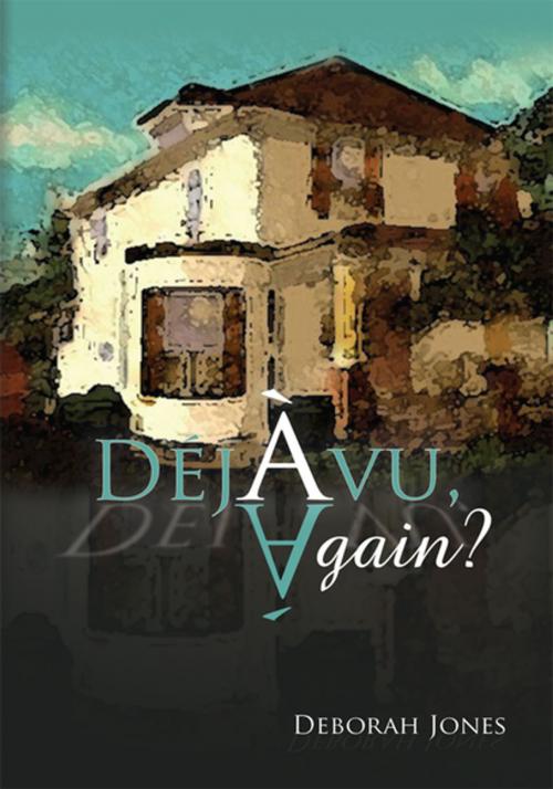 Cover of the book Deja Vu, Again? by Deborah Jones, Xlibris US