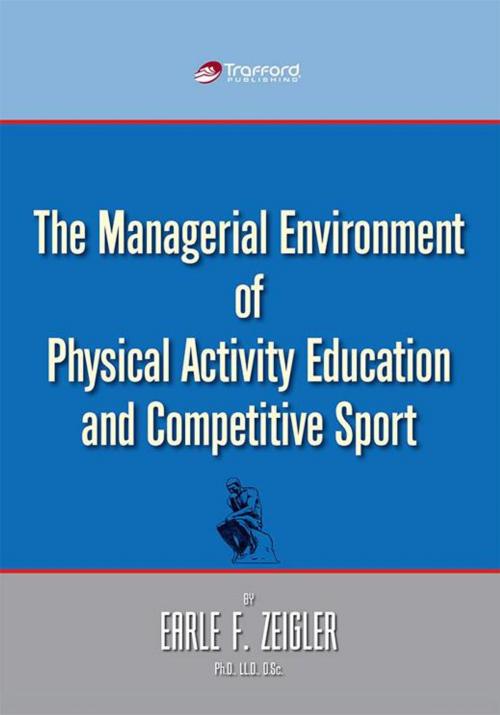 Cover of the book The Managerial Environment of Physical Activity Education and Competitive Sport by Earle F. Zeigler, Trafford Publishing