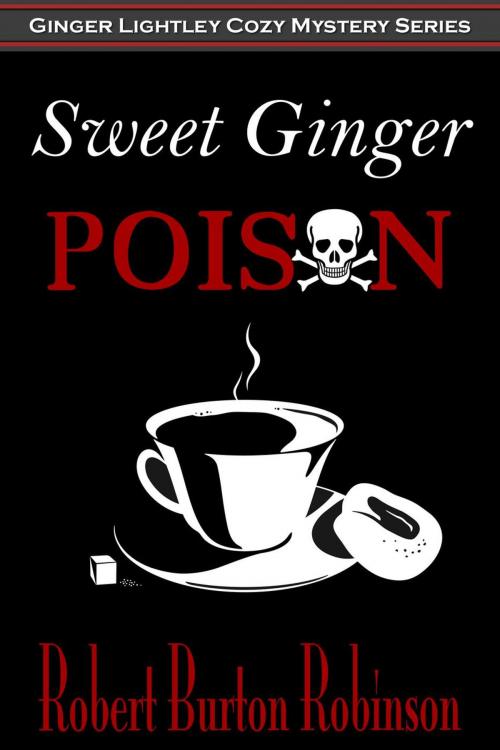 Cover of the book Sweet Ginger Poison by Robert Burton Robinson, Robert Burton Robinson