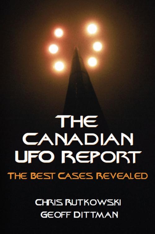 Cover of the book The Canadian UFO Report by Chris A. Rutkowski, Geoff Dittman, Dundurn