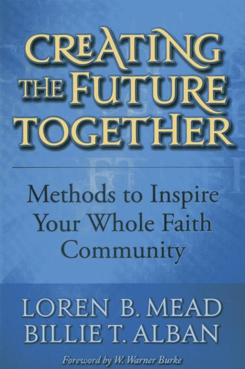 Cover of the book Creating the Future Together by Loren B. Mead, Billie T. Alban, Rowman & Littlefield Publishers