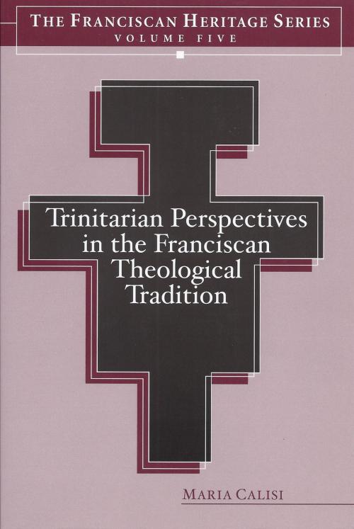 Cover of the book Trinitarian Perspectives in the Franciscan Theological Tradition by Maria Calisi, The Franciscan Institute