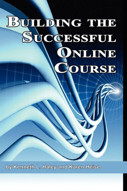 Cover of the book Building the Successful Online Course by Ken Haley, Karen Heise, Information Age Publishing