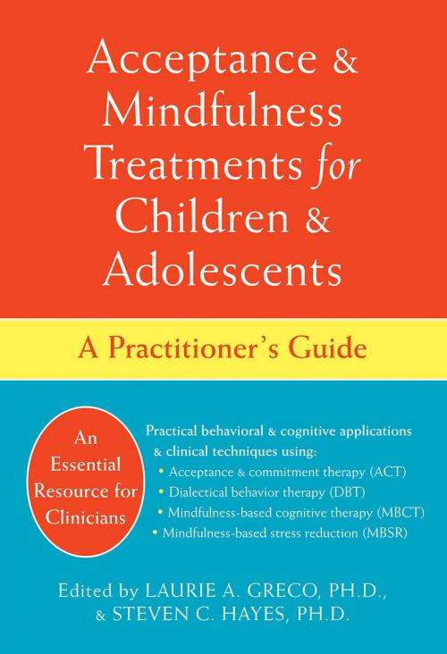 Cover of the book Acceptance and Mindfulness Treatments for Children and Adolescents by , New Harbinger Publications