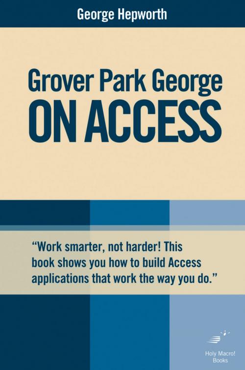 Cover of the book Grover Park George on Access by George Hepworth, Holy Macro! Books
