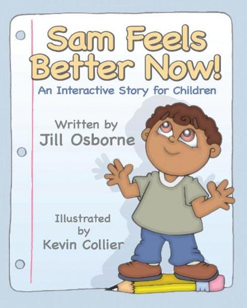 Cover of the book Sam Feels Better Now! by Jill Osborne, Loving Healing Press