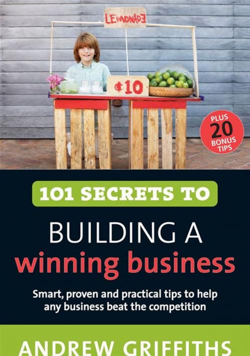 Cover of the book 101 Secrets to Building a Winning Business by Andrew Griffiths, Allen & Unwin