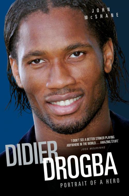 Cover of the book Didier Drogba - Portrait of a Hero by John McShane, John Blake Publishing
