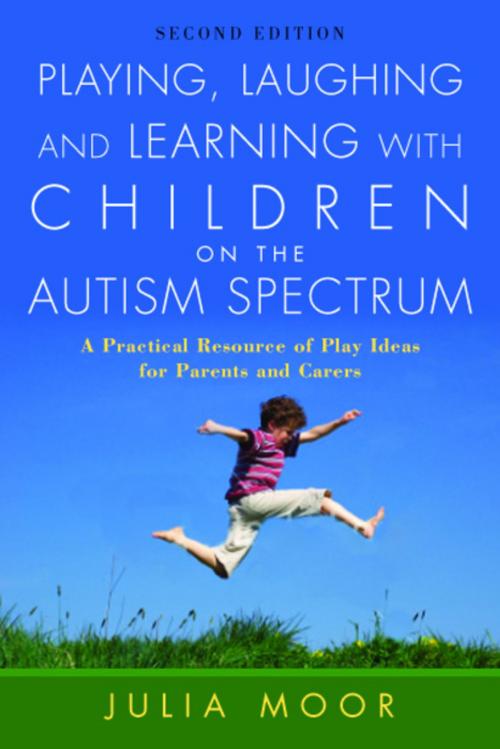Cover of the book Playing, Laughing and Learning with Children on the Autism Spectrum by Julia Moore, Jessica Kingsley Publishers