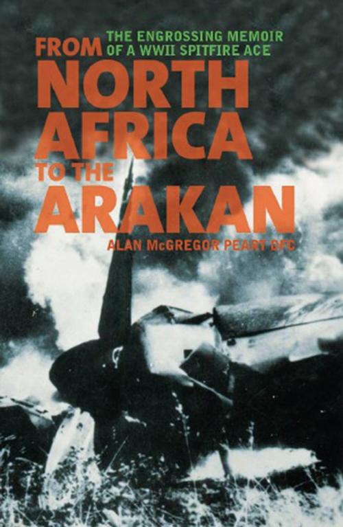 Cover of the book From North Africa to the Arakan by Alan  Peart, Grub Street Publishing