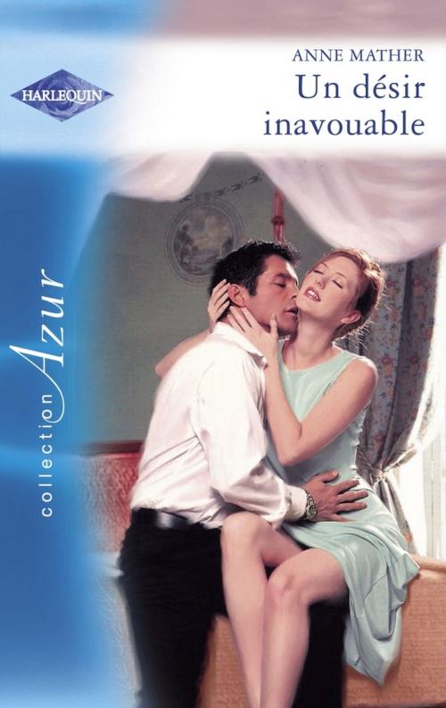 Cover of the book Un désir inavouable (Harlequin Azur) by Anne Mather, Harlequin