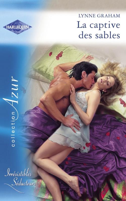 Cover of the book La captive des sables (Harlequin Azur) by Lynne Graham, Harlequin