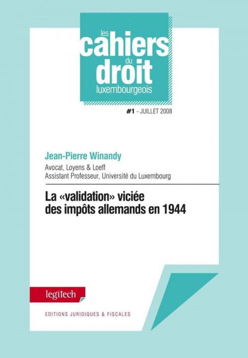 Cover of the book La "validation" viciée des impôts allemands en 1944 by Jean-Pierre Winandy, Legitech