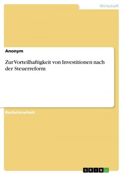Cover of the book Zur Vorteilhaftigkeit von Investitionen nach der Steuerreform by Anonym, GRIN Verlag