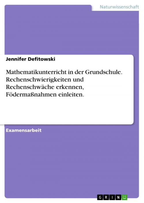 Cover of the book Mathematikunterricht in der Grundschule. Rechenschwierigkeiten und Rechenschwäche erkennen, Födermaßnahmen einleiten. by Jennifer Defitowski, GRIN Verlag
