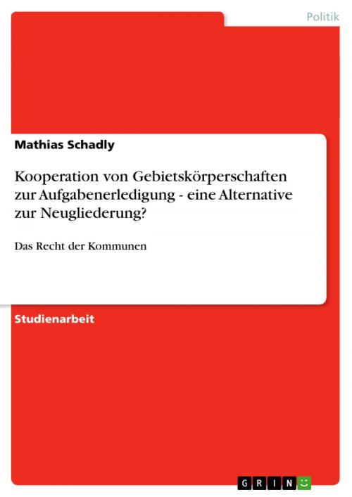 Cover of the book Kooperation von Gebietskörperschaften zur Aufgabenerledigung - eine Alternative zur Neugliederung? by Mathias Schadly, GRIN Verlag