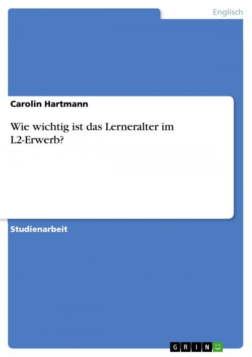 Cover of the book Wie wichtig ist das Lerneralter im L2-Erwerb? by Carolin Hartmann, GRIN Verlag