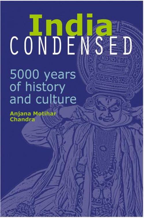 Cover of the book India Condensed by Anjana Motihar Chandra, Marshall Cavendish International