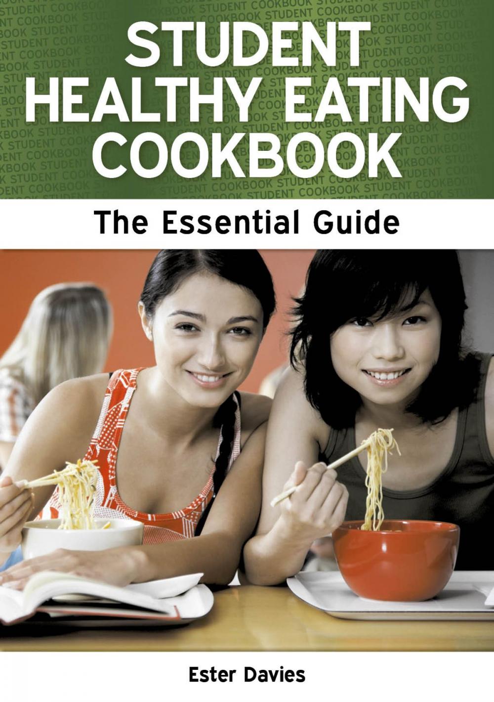 Big bigCover of Student Healthy Eating Cookbook: The Essential Guide