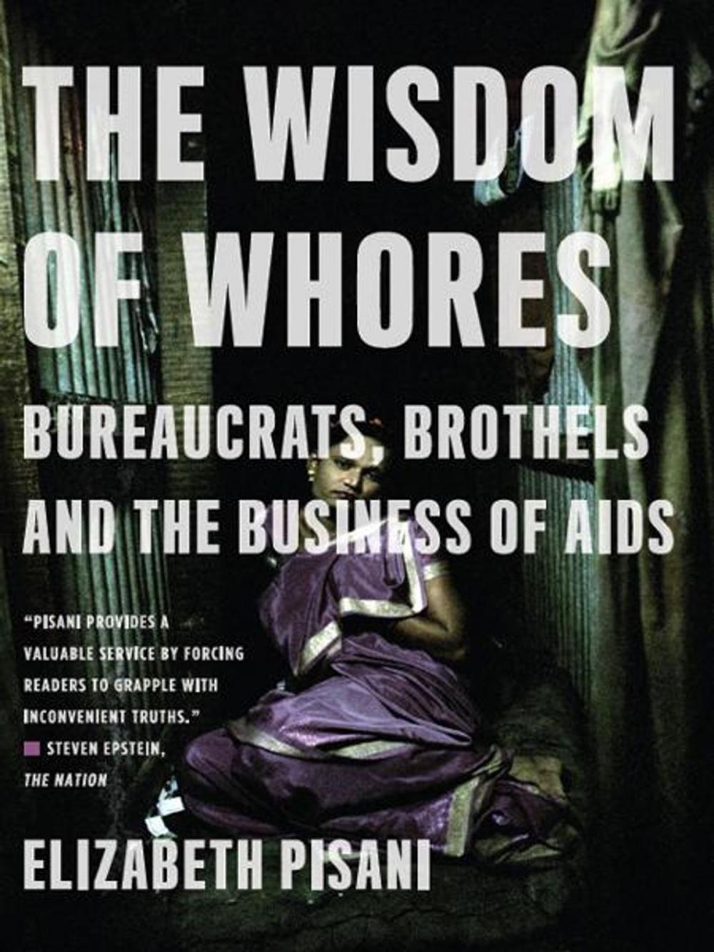 Big bigCover of The Wisdom of Whores: Bureaucrats, Brothels, and the Business of AIDS