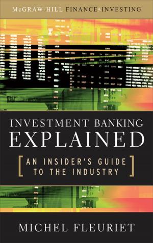 Cover of the book Investment Banking Explained: An Insider's Guide to the Industry : An Insider's Guide to the Industry: An Insider's Guide to the Industry by Mike Meyers, Faithe Wempen